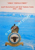 Book cover of First Things First - RAF Hornchurch and RAF Suttons Farm 1915 - 1962 by SMITH, Eric